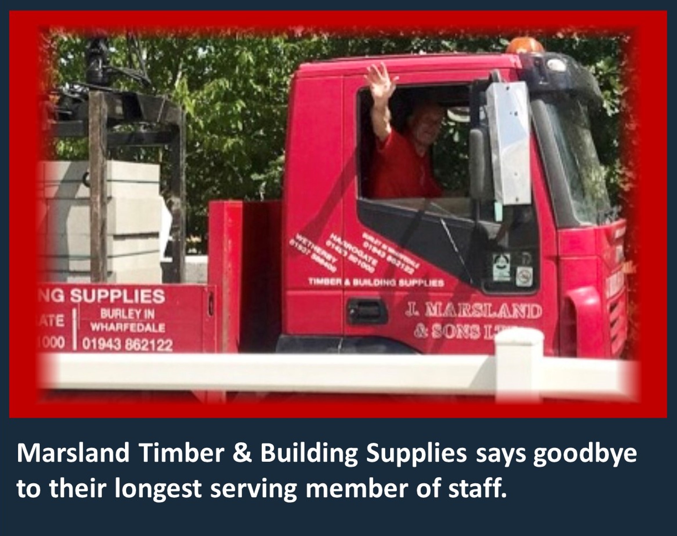 Marsland Timber & Building Supplies says goodbye to their longest serving member of staff.